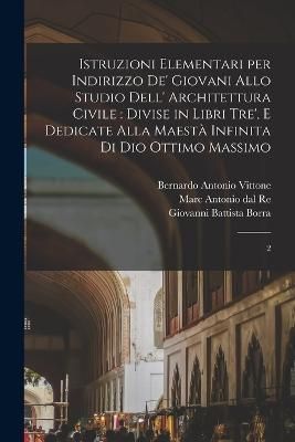 Istruzioni elementari per indirizzo de' giovani allo studio dell' architettura civile