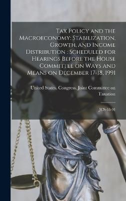 Tax Policy and the Macroeconomy By United States Congress Joint Commit