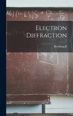Electron Diffraction By Beeching 9781018605517 (Hardback)