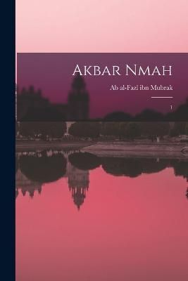 Akbar nmah By Ab Al-Fazl Ibn Mubrak 9781018610856 (Paperback)