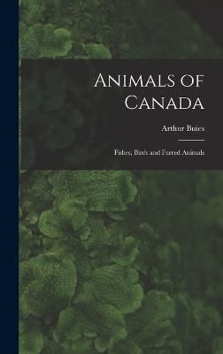 Animals of Canada By Arthur Buies 9781018614564 (Hardback)