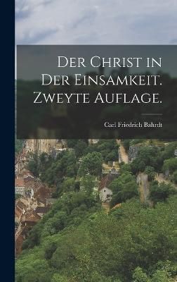 Christ in der Einsamkeit. Zweyte Auflage. By Bahrdt 9781018616704