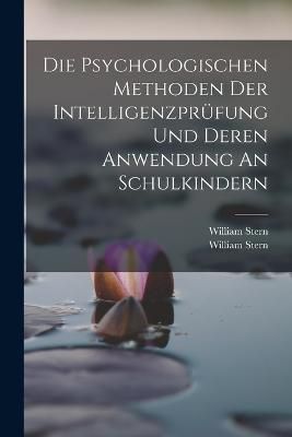 Psychologischen Methoden Der Intelligenzprüfung Und Deren Anwendung An Schulkindern