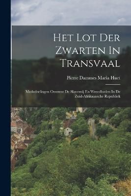 Het Lot Der Zwarten In Transvaal By Pierre Dammes Maria Huet