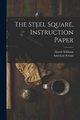 Steel Square, Instruction Paper By Chicago American School (Paperback)