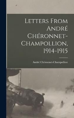 Letters From André Chéronnet-champollion, 1914-1915 9781018670584