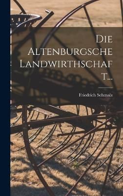 Altenburgsche Landwirthschaft... By Schmalz 9781018682600 (Hardback)