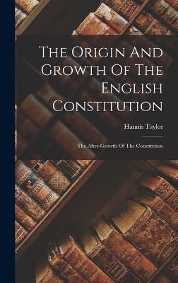 Origin And Growth Of The English Constitution By Taylor 9781018695945