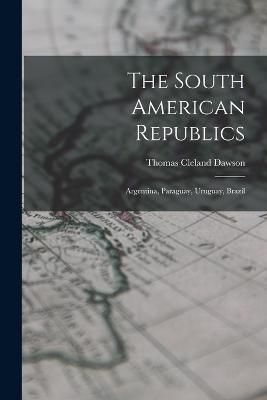 South American Republics By Dawson 9781018708447 (Paperback)