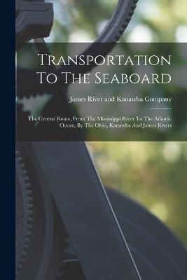 Transportation To The Seaboard 9781018709673 (Paperback)