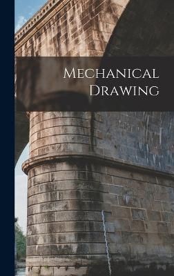 Mechanical Drawing By Anonymous 9781018710648 (Hardback)