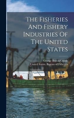 Fisheries And Fishery Industries Of The United States By Goode