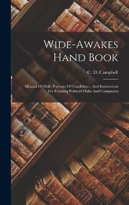 Wide-Awakes Hand Book By C D Campbell 9781018716473 (Hardback)