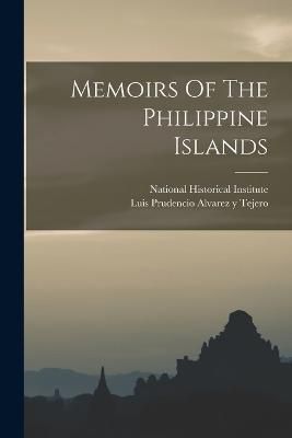 Memoirs Of The Philippine Islands By Luis Prudencio Alvarez Y Tejero