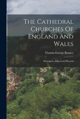 Cathedral Churches Of England And Wales By Bonney 9781018724157