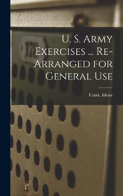 U. S. Army Exercises ... Re-arranged for General Use By Idone