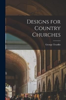 Designs for Country Churches By Truefitt 9781018729176 (Paperback)