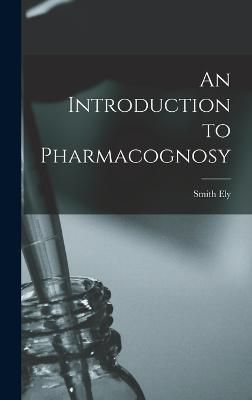 Introduction to Pharmacognosy By Jelliffe 9781018735085 (Hardback)
