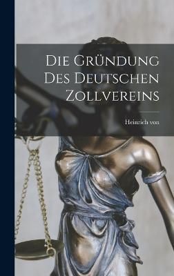 Gründung des Deutschen Zollvereins By Treitschke 9781018738703
