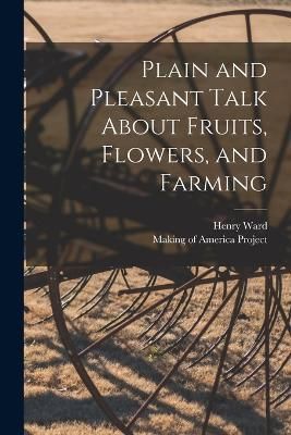 Plain and Pleasant Talk About Fruits, Flowers, and Farming By Beecher