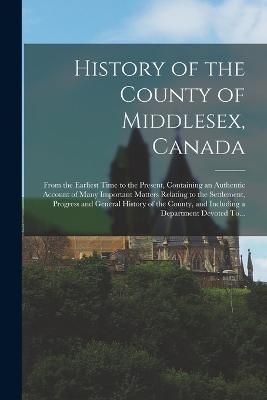 History of the County of Middlesex, Canada By Anonymous 9781018748580