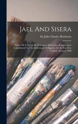 Jael And Sisera By Sir John Charles Robinson (creator) 9781018760988
