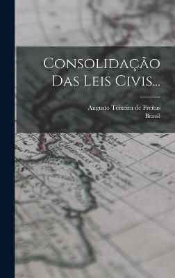Consolidação Das Leis Civis... By Brazil 9781018767314 (Hardback)