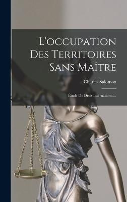 L'occupation Des Territoires Sans Maître By Salomon 9781018770833