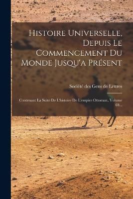 Histoire Universelle, Depuis Le Commencement Du Monde Jusqu'a Présent