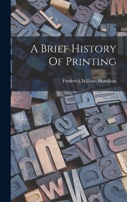 Brief History Of Printing By Hamilton 9781018774442 (Hardback)