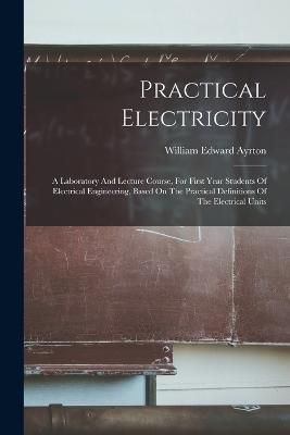 Practical Electricity By Ayrton 9781018777900 (Paperback)