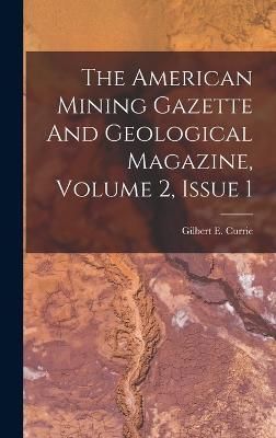 American Mining Gazette And Geological Magazine, Volume 2, Issue 1