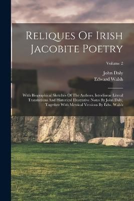 Reliques Of Irish Jacobite Poetry By Daly 9781018783321 (Paperback)