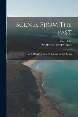 Scenes From The Past By Sir Apirana Turupa Ngata 9781018793122