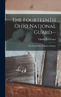Fourteenth Ohio National Guard-- By Creager 9781018806969 (Hardback)