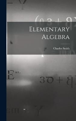 Elementary Algebra By Smith 9781018814742 (Hardback)