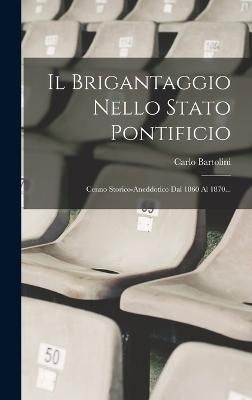 Brigantaggio Nello Stato Pontificio By Bartolini 9781018824154
