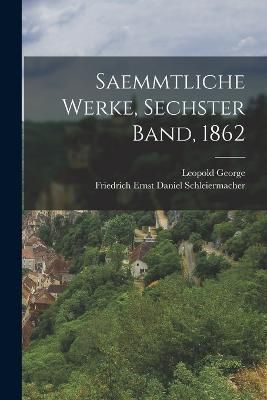 Saemmtliche Werke, Sechster Band, 1862 9781018827650 (Paperback)