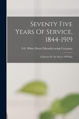 Seventy Five Years Of Service, 1844-1919 9781018829418 (Paperback)