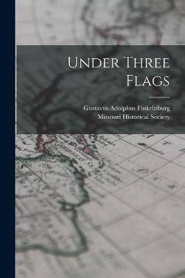Under Three Flags By Finkelnburg 9781018831732 (Paperback)