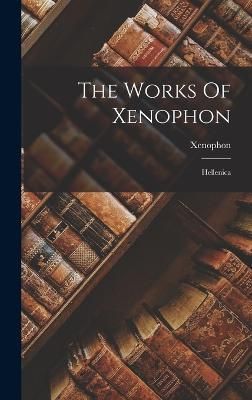 Works Of Xenophon By Xenophon 9781018832906 (Hardback)