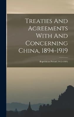Treaties And Agreements With And Concerning China, 1894-1919