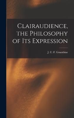 Clairaudience, the Philosophy of Its Expression 9781018838649