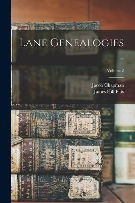 Lane Genealogies ..; Volume 2 By Chapman 9781018844046 (Paperback)