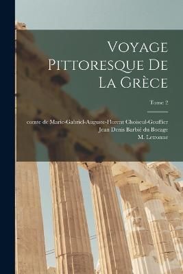 Voyage pittoresque de la Gre?ce; Tome 2 By Choiseul-Gouffier