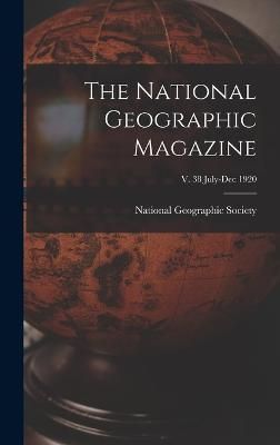 National Geographic Magazine; v. 38 July-Dec 1920 9781018851983