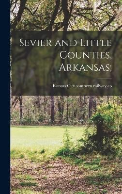 Sevier and Little Counties, Arkansas; 9781018866642 (Hardback)