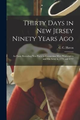 Thirty Days in New Jersey Ninety Years Ago By Haven 9781018868202