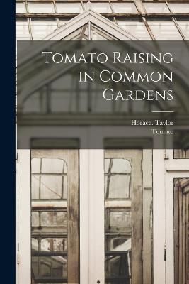 Tomato Raising in Common Gardens By Taylor 9781018871370 (Paperback)