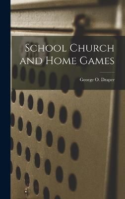 School Church and Home Games By Draper 9781018872223 (Hardback)